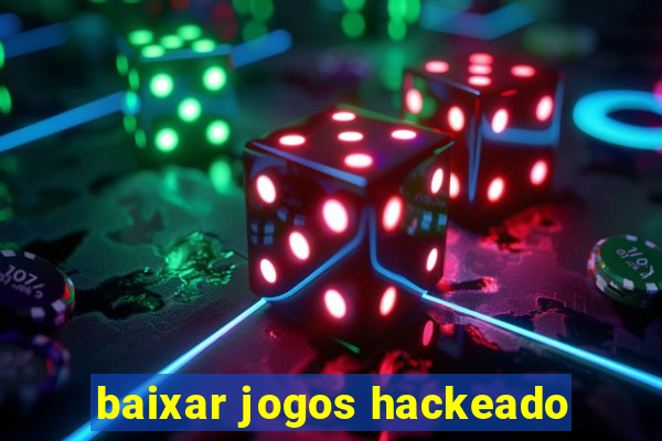 baixar jogos hackeado